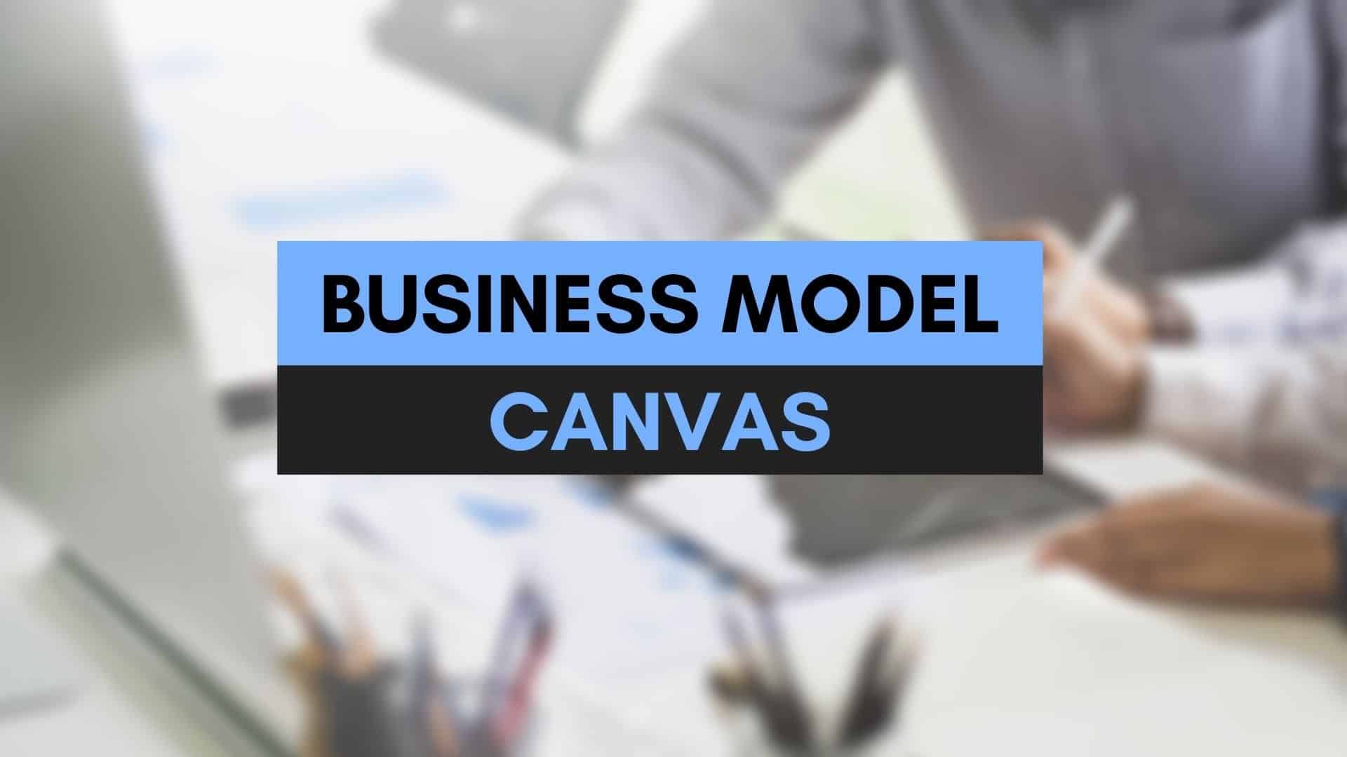 Business Model Canvas คืออะไร (ข้อดี ข้อเสีย วิธีเขียน) - Thai Winner