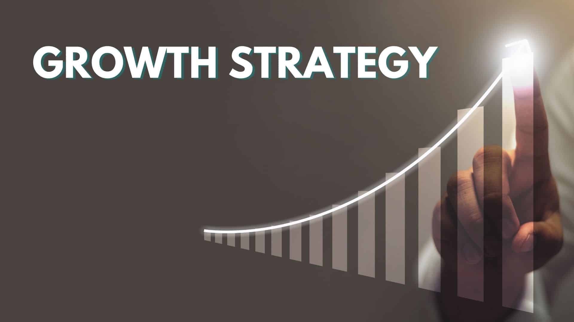 Growth Strategy คืออะไร? ทำอย่างไรให้ธุรกิจโต